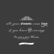 All your dreams come true - Inspirational Quote Print by Walt Disney designed by Twiggs Designs