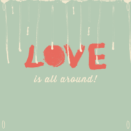 Love is all around - Love Print by Twiggs Designs